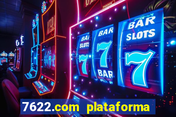 7622.com plataforma de jogos